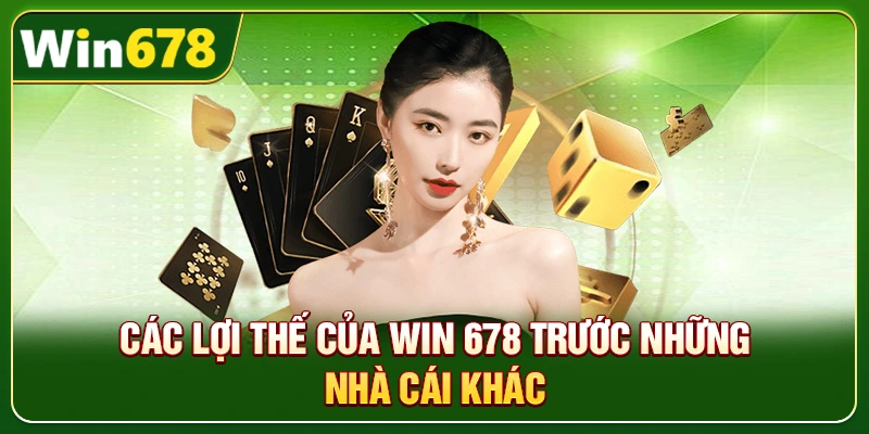 WIN678 | Trang Chủ Chính Thức, Update Mới T9/2026 - Tặng 678K 4 Các lợi thế của Win 678 trước những nhà cái khác