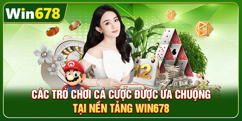 WIN678 | Trang Chủ Chính Thức, Update Mới T9/2026 - Tặng 678K 6 Các trò chơi cá cược được ưa chuộng tại nền tảng Win678