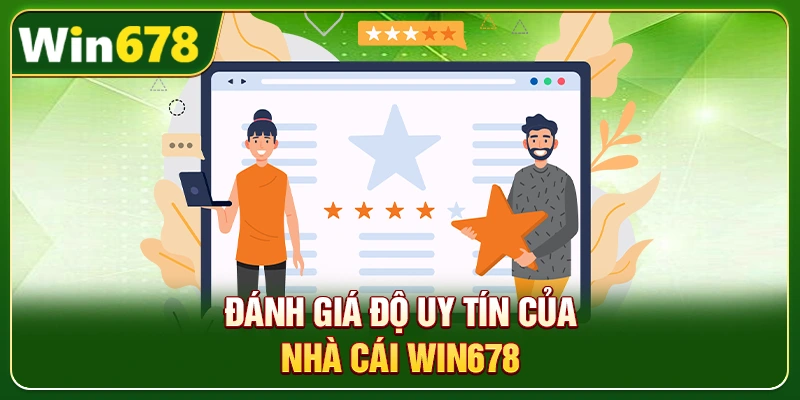 WIN678 | Trang Chủ Chính Thức, Update Mới T9/2026 - Tặng 678K 3 Đánh giá độ uy tín của nhà cái Win678