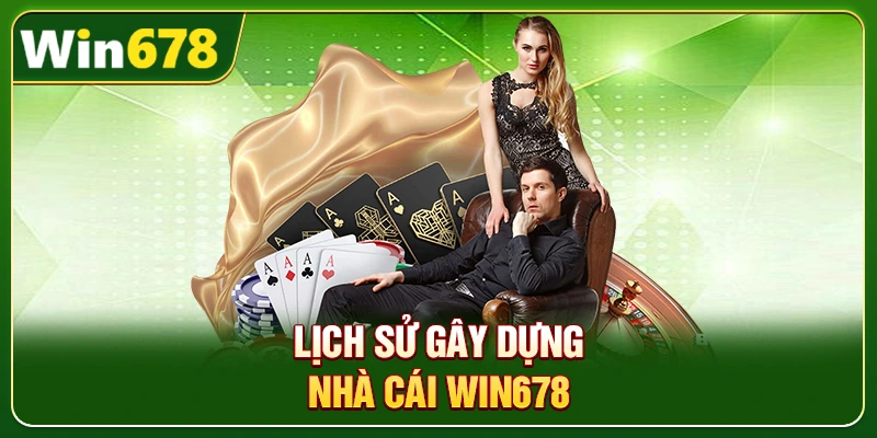 WIN678 | Trang Chủ Chính Thức, Update Mới T9/2026 - Tặng 678K 2 Lịch sử gây dựng nhà cái Win678